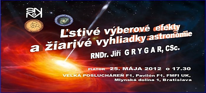 Jiří GRYGAR v Bratislave "Ľstivé výberové efekty a žiarivé vyhliadky astronómie"