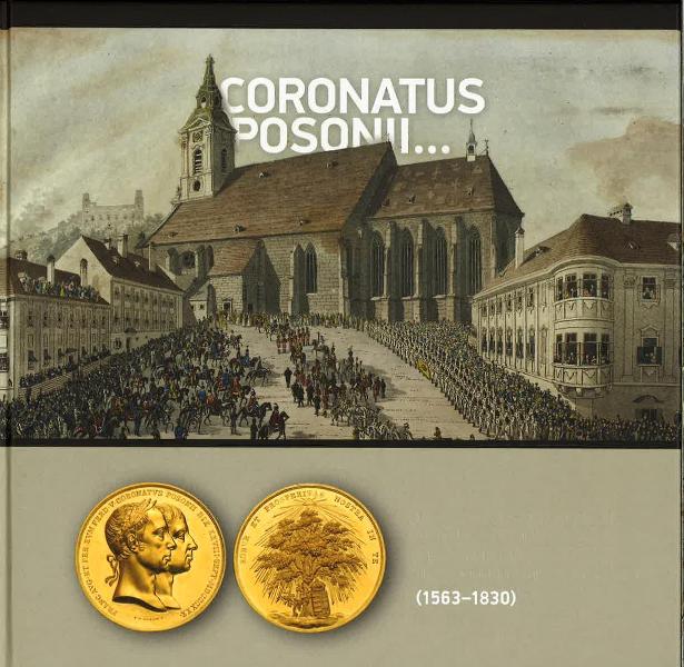 Coronatus Posonii. Bratislavské korunovačné medaile a žetóny (1563 – 1830)