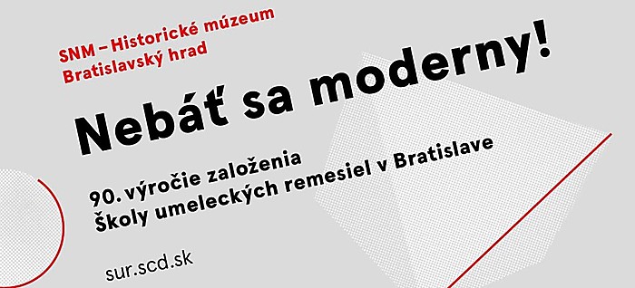 Nebáť sa moderny! 90. výročie založenia Školy umeleckých remesiel v Bratislave
