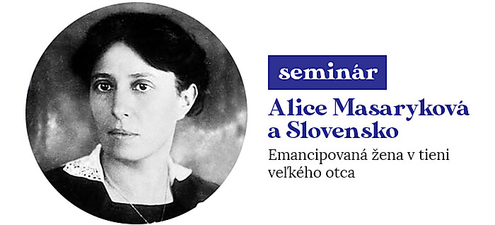 Alice Masaryková a Slovensko (Emancipovaná žena v tieni veľkého otca)