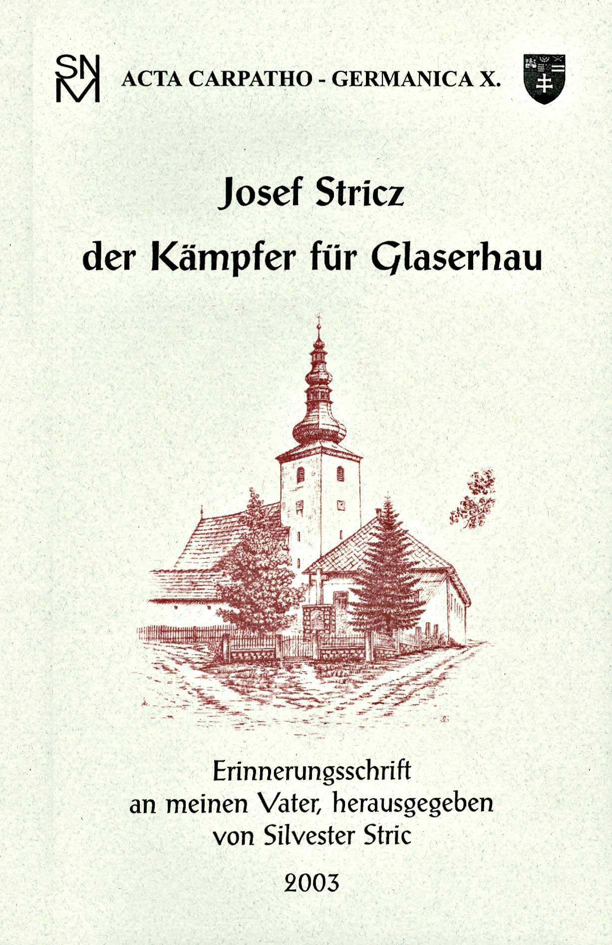 Josef Stricz. Der Kämpfer für Glaserhau.