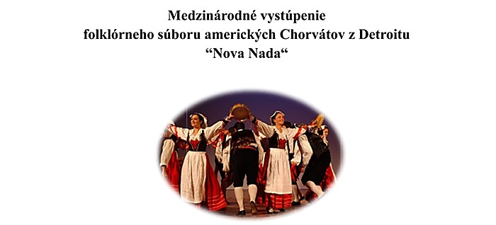 Medzinárodné vystúpenie  folklórneho súboru amerických Chorvátov z Detroitu “Nova Nada“