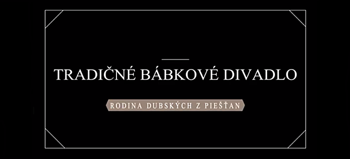 Múzeum cez objektív: Tradičné bábkové divadlo - Rodina Dubských z Piešťan